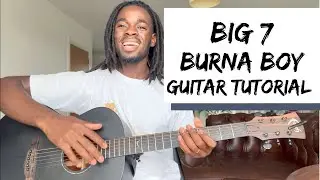 Big 7 - Burna Boy | Guitar Tutorial