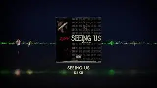DAKU - SEEING US ( MUSIC BY AMX )
