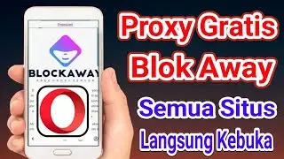 Cara Menggunakan Blok Away Di Opera! Buka Situs Yang Diblokir Auto Berhasil