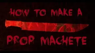 How to Make a Prop Machete