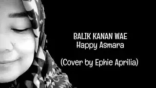 BALIK KANAN WAE - Happy Asmara (Cover)