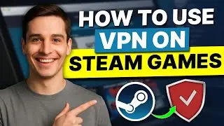How to use a VPN on Steam Games: Get Early Access with Easy & Quick Method
