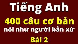 400 Câu Tiếng Anh Giao Tiếp Cơ Bản Nhất | Bài 2 | Học Tiếng Anh Chậm | Tiếng Anh Người Lớn Tuổi