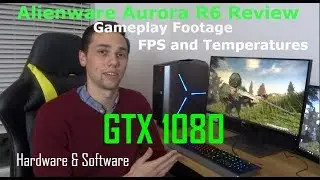 GTX 1080 Alienware Aurora R6 Review - FPS, Temperatures, Hardware, Software (PUBG, Overwatch, LoL)