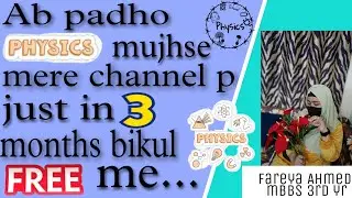 Free mai padho ab physics mujhse mere channel p|FAREYA AHMED|