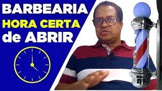 HORÁRIO correto para ABRIR a BARBEARIA?