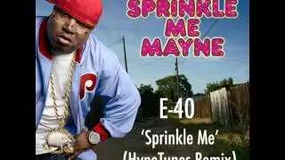 E-40 Sprinkle Me - (2016 HypeTunes Remix)