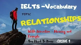 IELTS Speaking - Vocabulary - Topic: Relationships - EPISODE 1