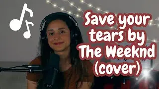 save your tears by The Weeknd (cover)