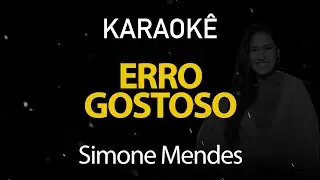 Erro Gostoso - Simone Mendes (Karaokê Version)