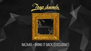 NAZAAR - BRING IT BACK [Exclusive]