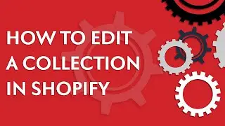Shopify Basics: How to add items to a Collection (2020)