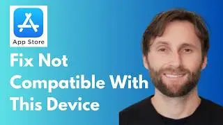 How to Fix Not Compatible with This Device on App Store [Full Guide 2026]