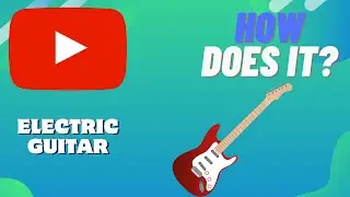 How Does An ELECTRIC GUITAR Work