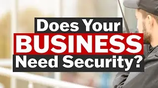Does Your Business Need A Security Guard?