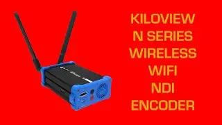 Kiloview N Series Wireless NDI Encoder Unboxing & Testing - #IJDM130