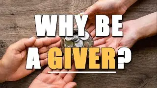 Why Be A Giver?