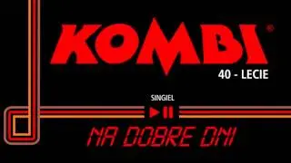 KOMBI Łosowski – Na dobre dni [Official Audio]