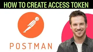 How To Create Access Token In Postman (STEP BY STEP)
