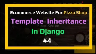 🔴Template Inheritance In Django - Pizza Shop || #4 || Ecommerce Website Series In Django - Python