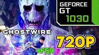 Ghostwire Tokyo || GT 1030 + i3 7100 Performance Test || 720p Benchmark