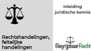 Rechtshandelingen, feitelijke handelingen, blote rechtsfeiten en overeenkomsten