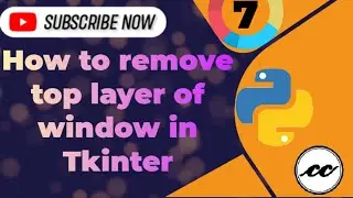 How to remove top layer of tkinter window in Python || Tkinter Series || 