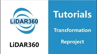 LiDAR360 (V7) - Reproject | Transformation