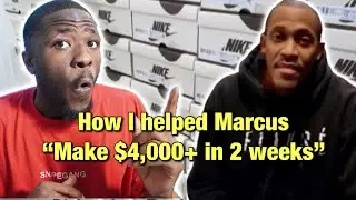 HOW I HELPED MARCUS MAKE $4,000+ IN 2 WEEKS RESELLING SNEAKERS