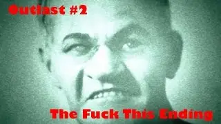 Outlast #2 - The Fuck This Ending