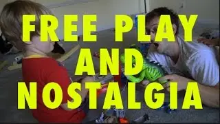 Free Play and Nostalgia