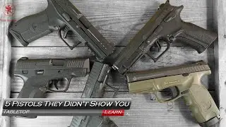 5 Pistols They Didn't Show You