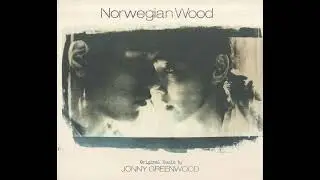 Jonny Greenwood – Norwegian Wood【ノルウェイの森】