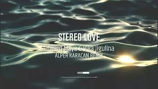 Edward Maya & Vika Jigulina - Stereo Love ( Alper Karacan Remix ) #summermusic #deephousemusic