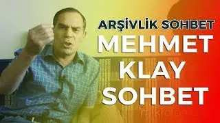 Mehmet Klay ile arşivlik bir sohbet
