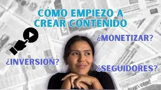 Cómo empezar a crear contenido 🤳🏻✨ | Guía para empezar, tips y recomendaciones