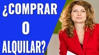 ¿COMPRAR O ALQUILAR PISO? ¿Qué es mejor? VENDER CASA RÁPIDAMENTE
