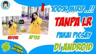Cara Membuat EFEK LIGHTROOM DI PICSAY PRO ( 100% MIRIP ) di HP Android - Tutorial