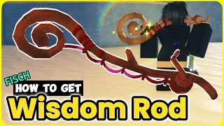 How To Get the Wisdom Rod in Fisch - Quick Guide