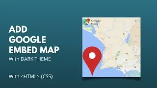 How To Add Google Maps With Html Css.
