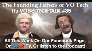 VOBS - Voice Over Body Shop TECH-TALK #35