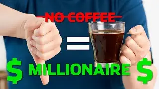 Cut Your Coffee and Become a Millionaire...Or Something Like That