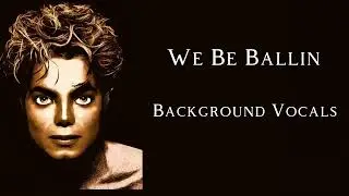 Michael Jackson - We Be Ballin' (Background Vocals)