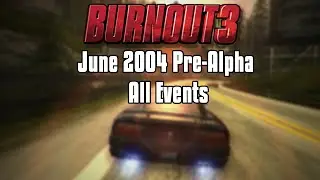 Burnout 3: Takedown: June 8th 2004 Pre-Alpha - All Events