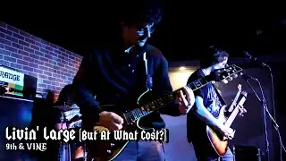 Livin' Large (But At What Cost?) ~ 9th & Vine original 11/04/23
