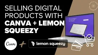 Ultimate Guide to Selling Digital Products with Canva + Lemon Squeezy