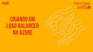 CRIANDO E CONFIGURANDO UM LOAD BALANCER NA AZURE