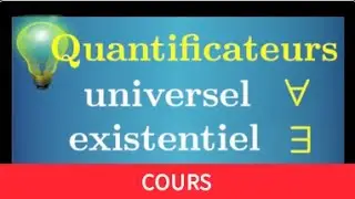 quantificateur universel & existentiel • ∀ quel que soit • ∃ il existe • cours logique prépa MPSI