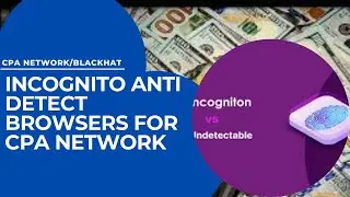 incognito anti detect browsers for cpa network