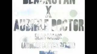 Blacastan - Blac Magic (Audible Doctor Remix)